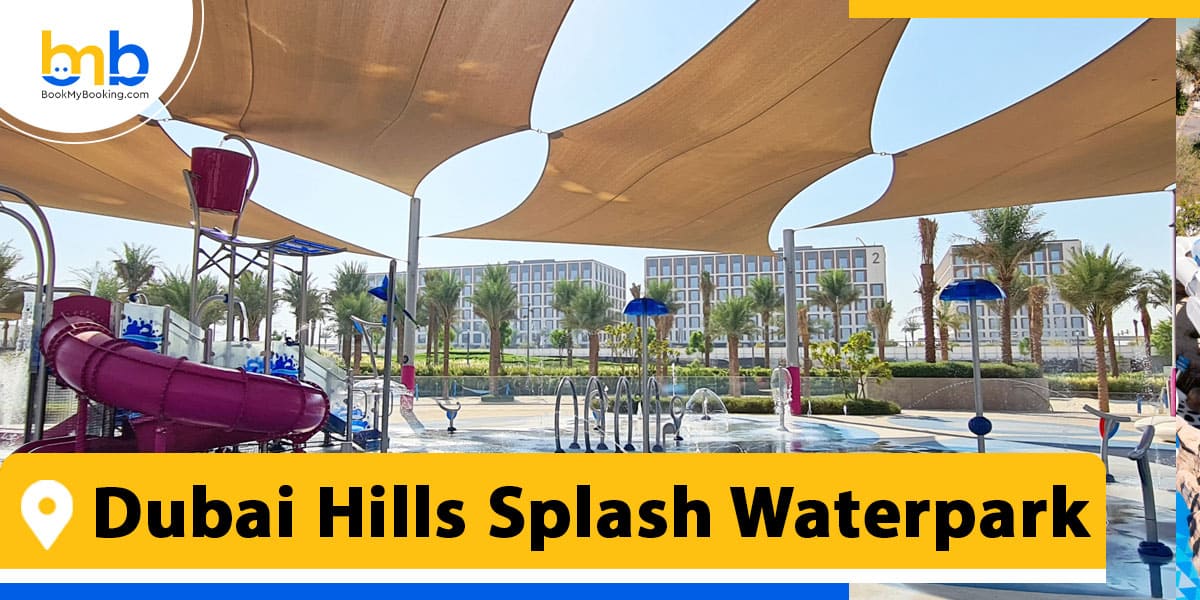 dubai hills splash waterpark from bookmybooking