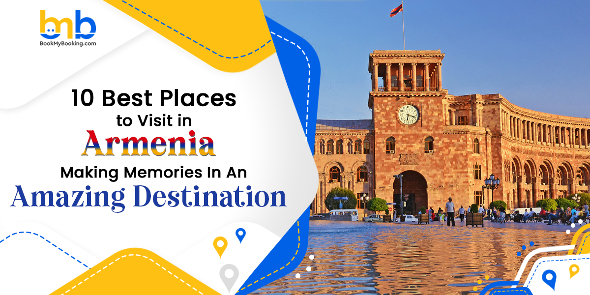 Best Places To Visit In Armenia – Top Tourist Attractions 2025