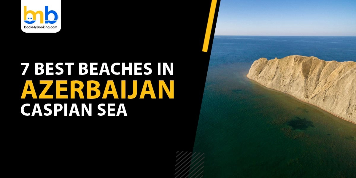 Top Beaches In Azerbaijan On The Caspian Sea | BookMyBooking