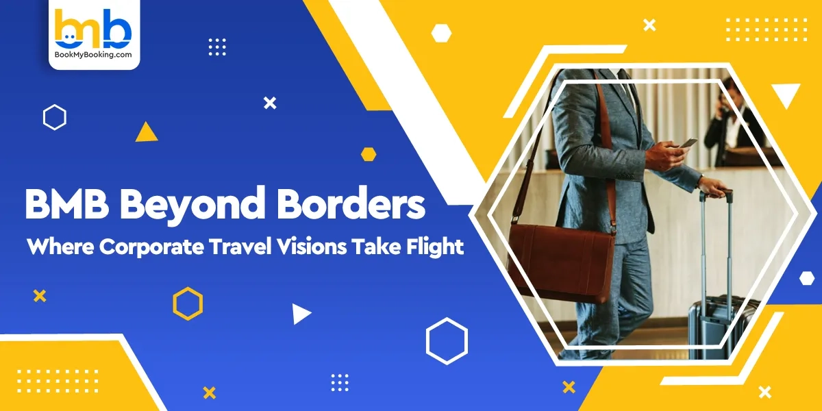 BMB Beyond Borders: Smart Corporate Travel Solutions For Global Growth