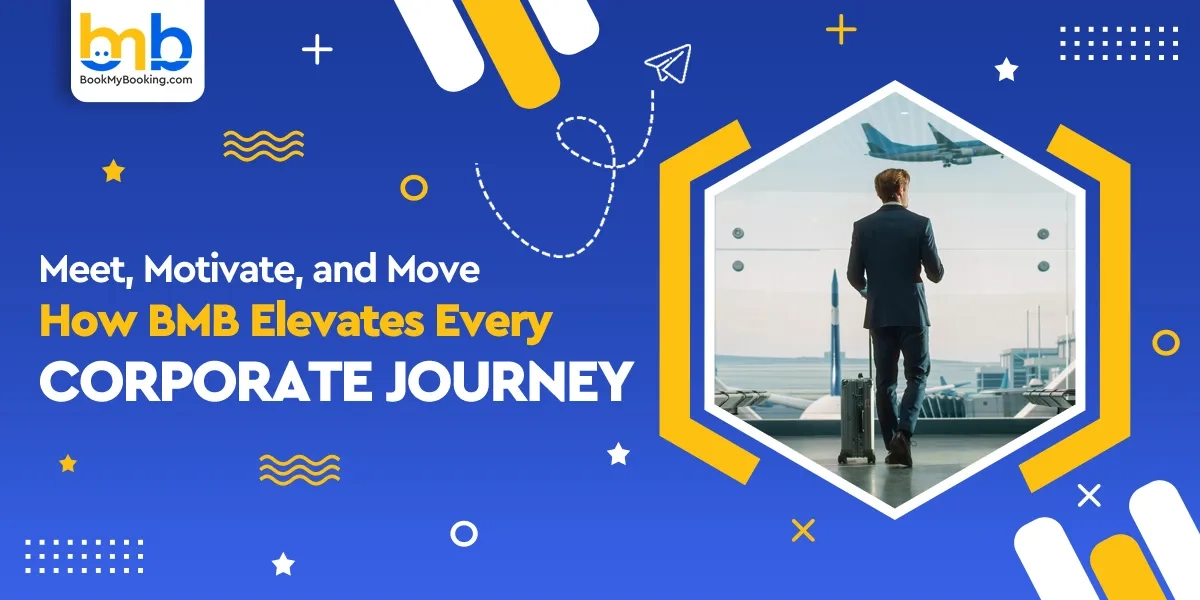 Corporate Travel & MICE Solutions | Meet, Motivate & Move With BMB