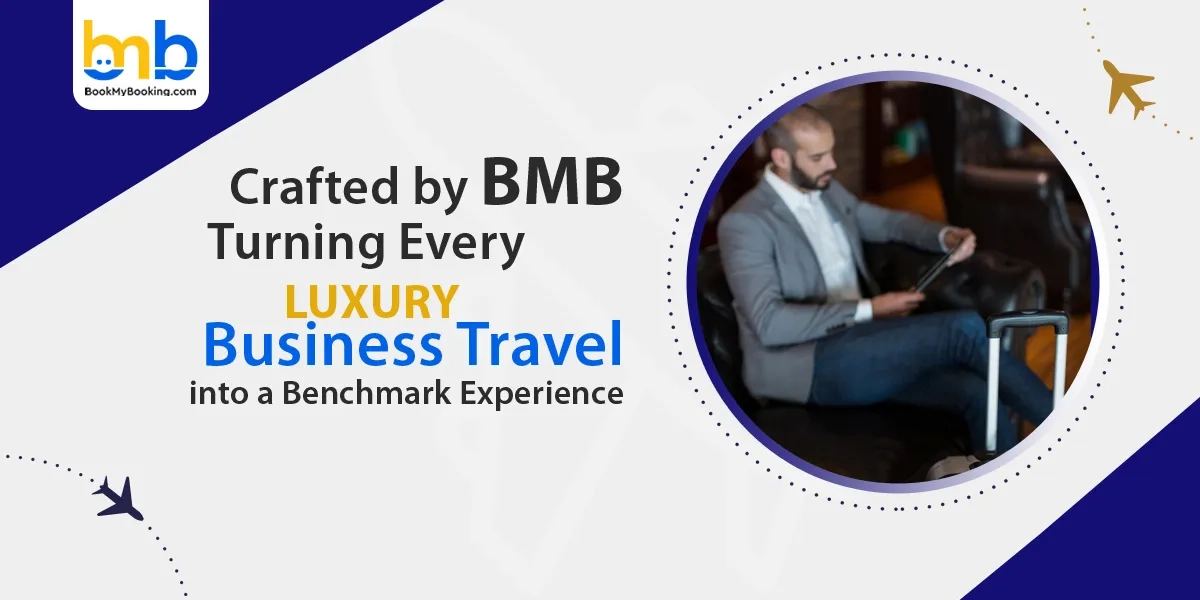 Luxury Business Travel Redefined | Crafted By BMB Experience