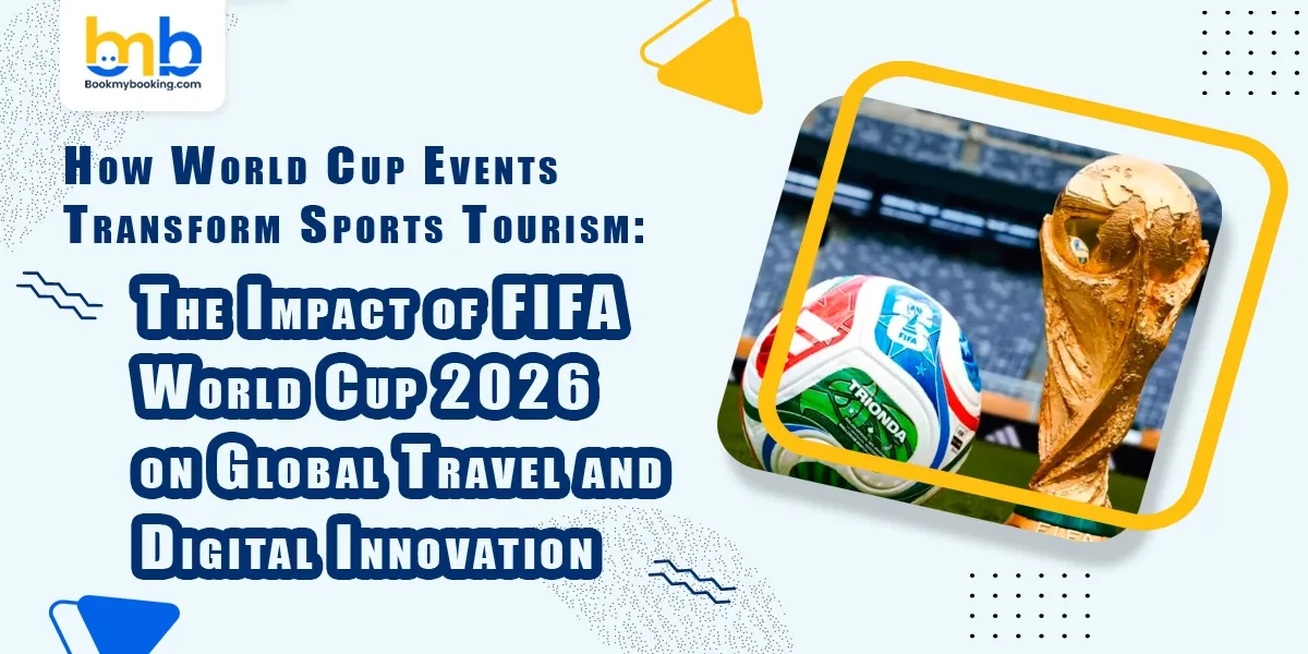 How The FIFA World Cup 2026 Is Transforming Sports Tourism And Global Travel
