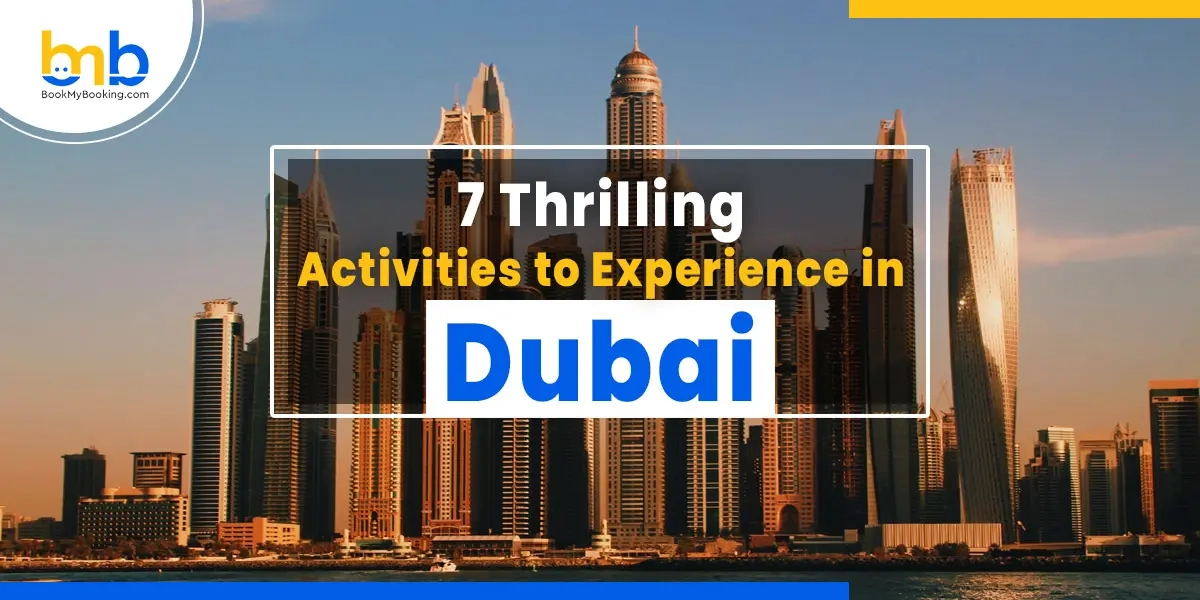 Thrilling Activities To Experience In Dubai – Adventure & Fun Awaits!