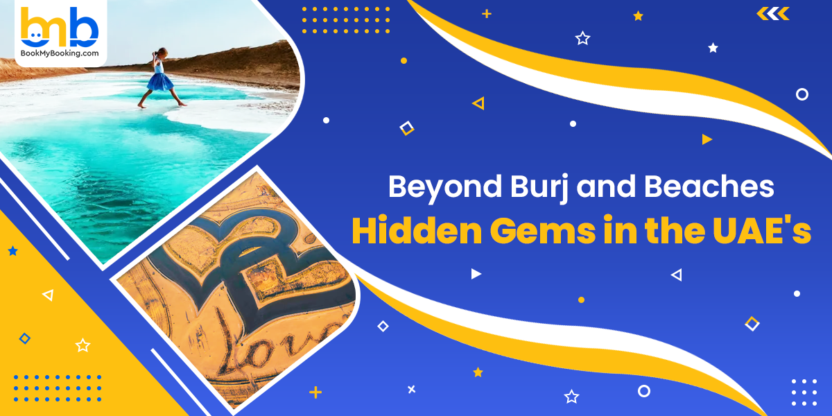 Hidden Gems Of UAE: Explore Beyond Burj & Beaches | BookMyBooking