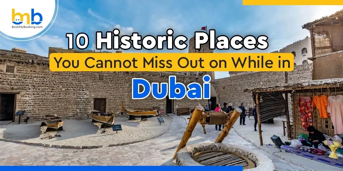 Top Historic Places In Dubai – Explore Dubai’s Rich Cultural Heritage