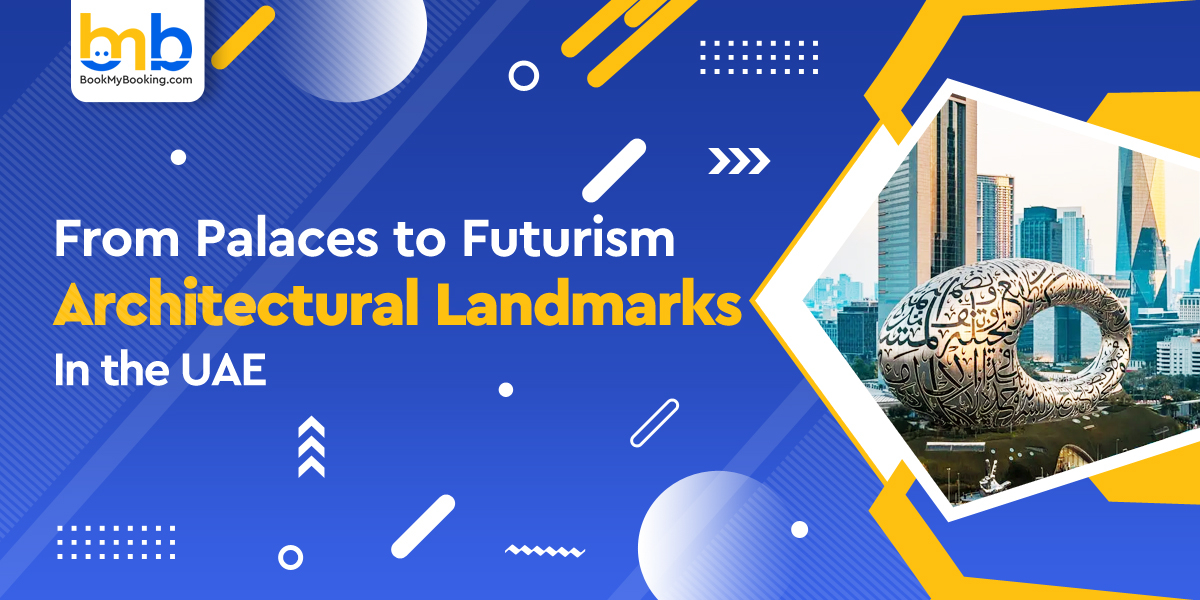 Iconic UAE Architectural Landmarks To Explore | BookMyBooking