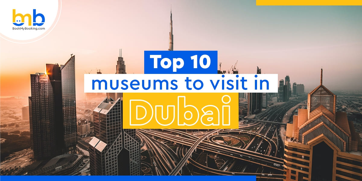 Top Museums In Dubai – Discover Dubai’s Rich Cultural Heritage