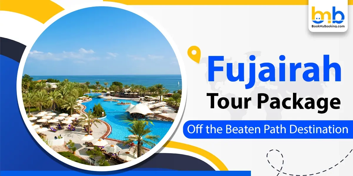 Fujairah Tour Package: Explore Off The Beaten Path Destination