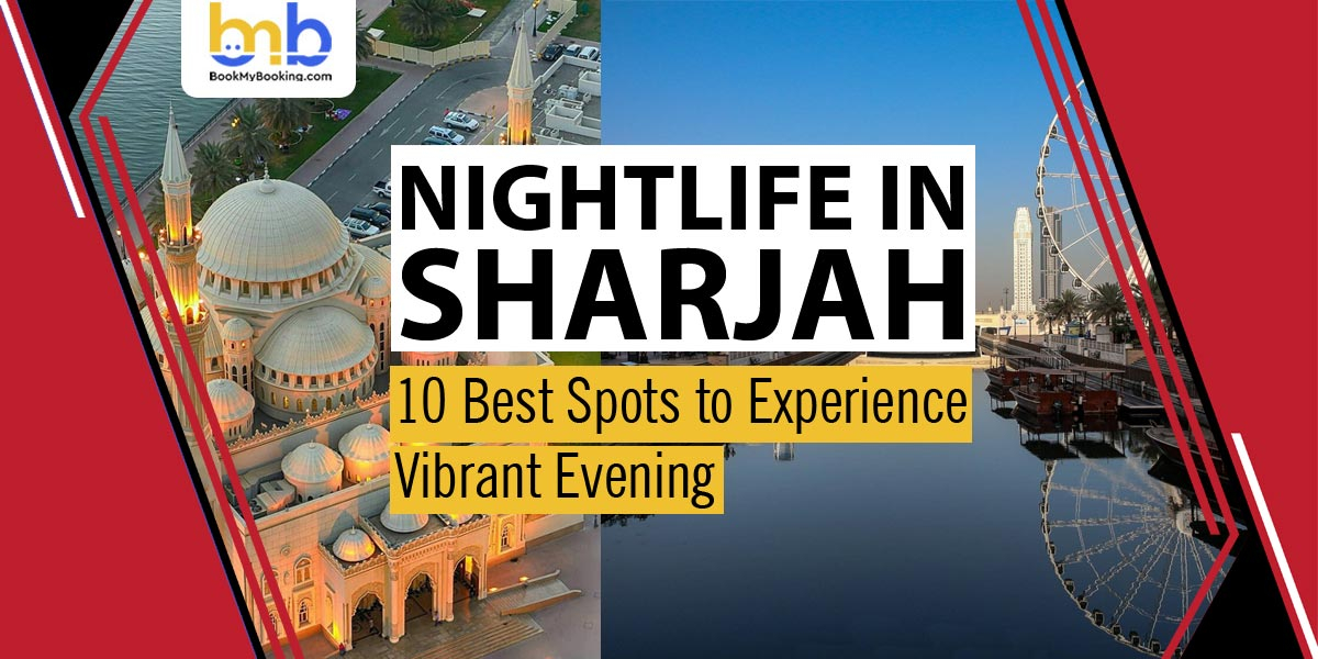 Nightlife In Sharjah: 10 Best Spots For An Exciting Evening Out