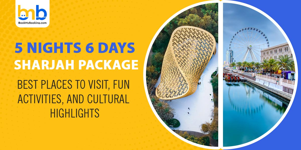 5 Nights 6 Days Sharjah Package | Top Attractions, Activities & Culture