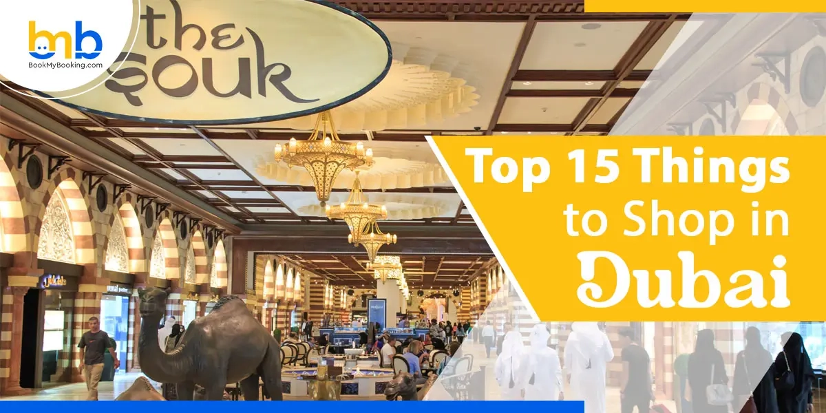 Best Things To Shop In Dubai – Ultimate Shopping Guide For Tourists