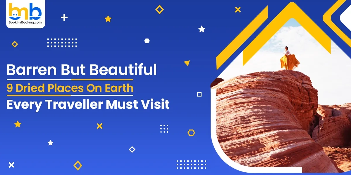 Barren Yet Beautiful: Exploring The World’s Most Stunning Dried Places