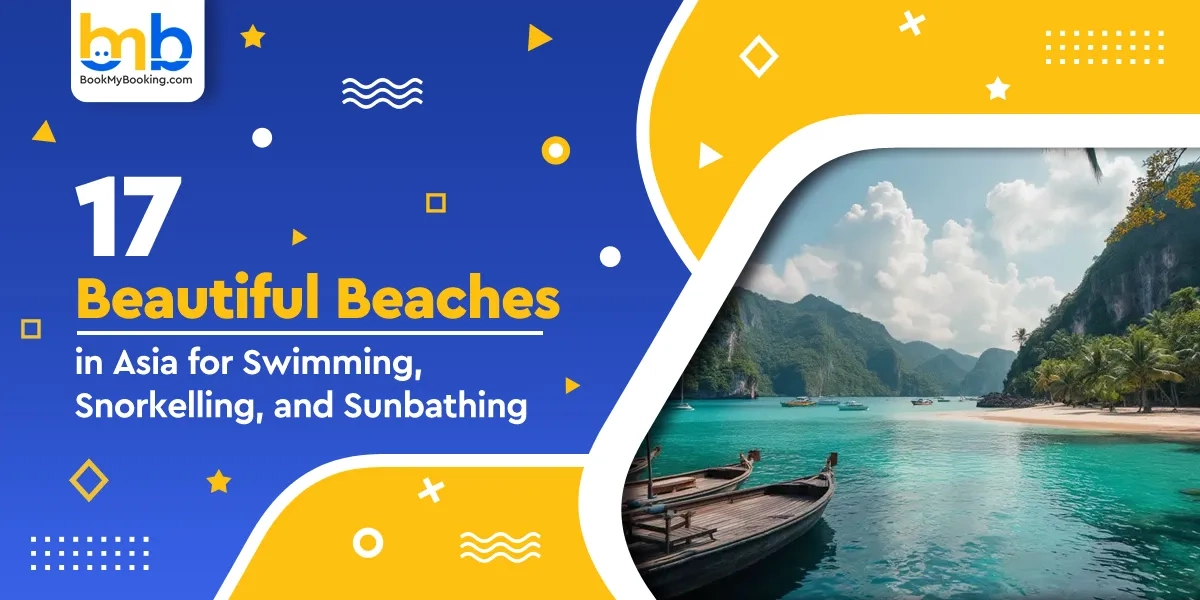 Most Beautiful Beaches In Asia For Swimming, Snorkelling & Sunbathing | BookMyBooking