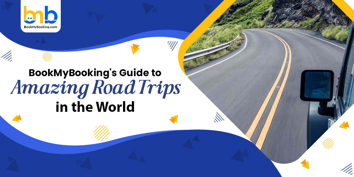 BookMyBooking’s Ultimate Guide To The Most Amazing Road Trips Around The World
