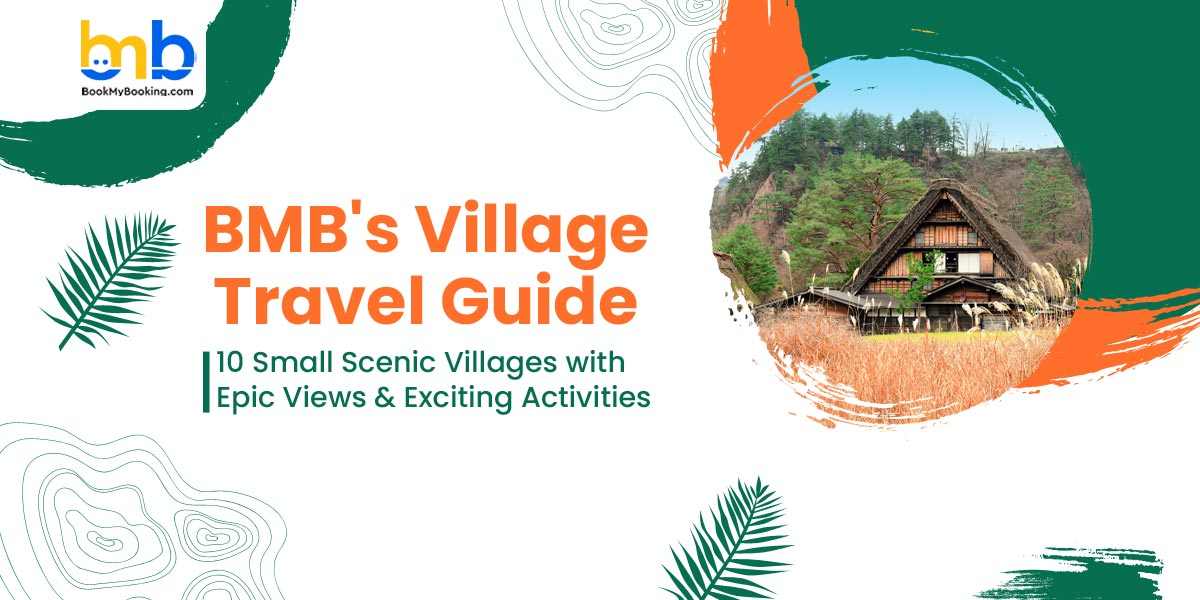 BMBS Village Travel Guide – Explore The Hidden Gem