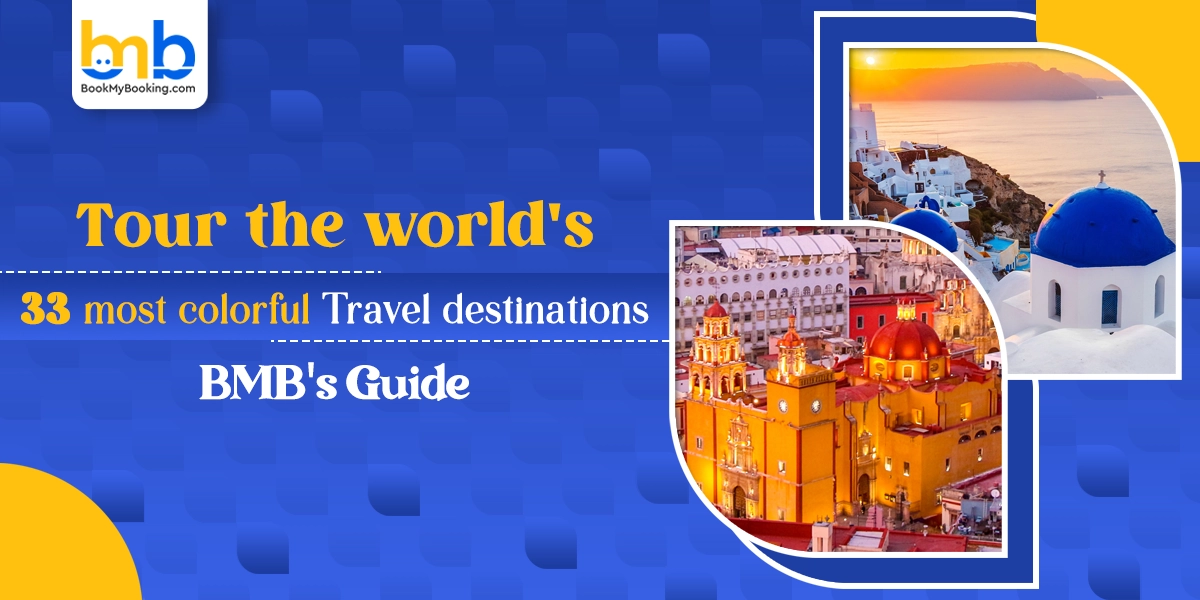 Tour The World's Most Colorful Travel Destinations | BMB Travel Guide