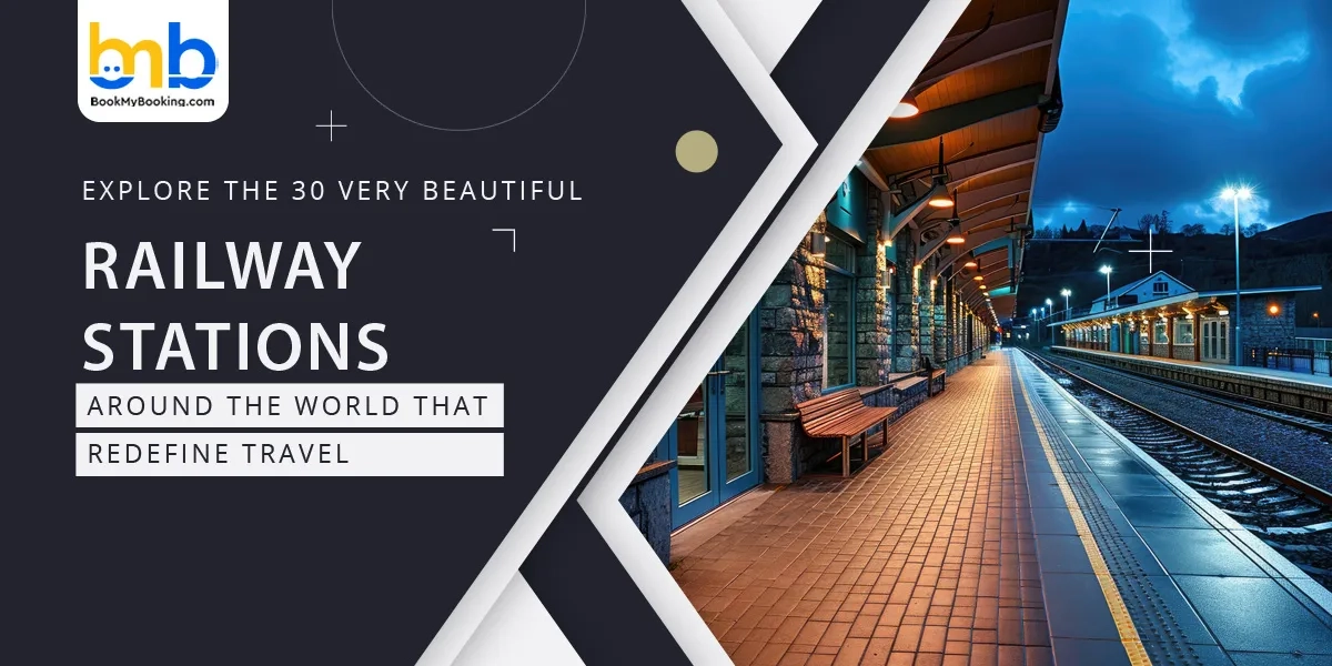 Explore The Most Beautiful Railway Stations Around The World | BookMyBooking