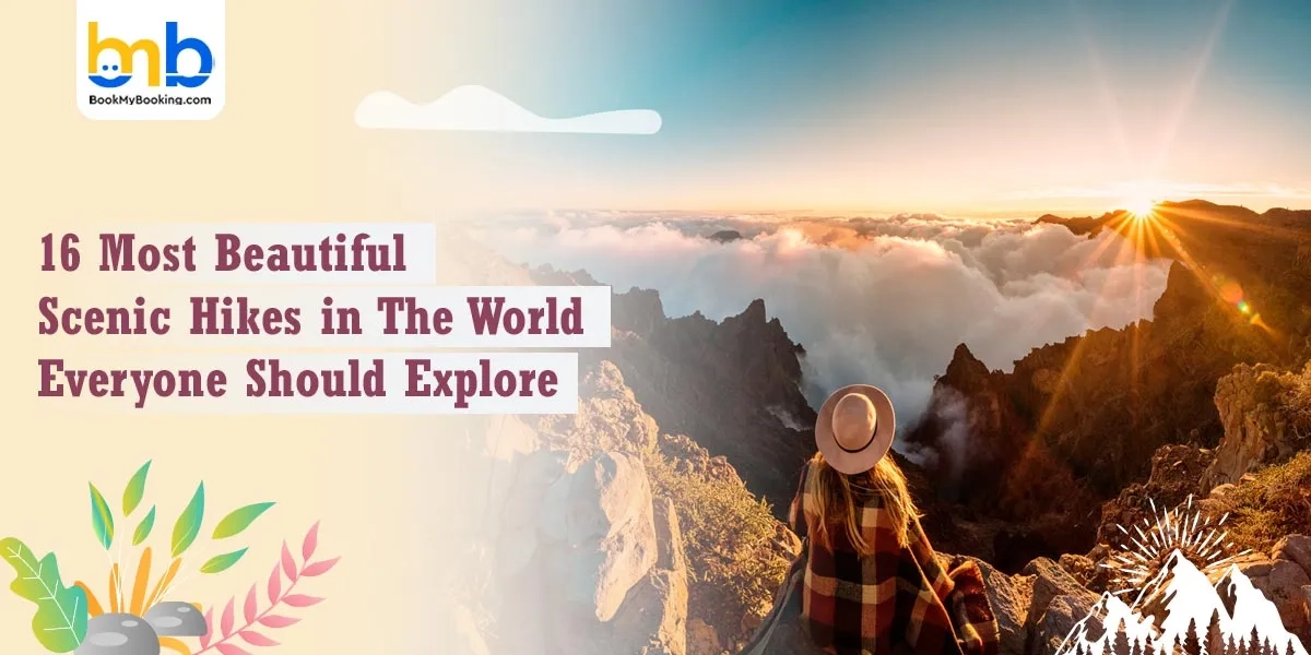 Most Beautiful Scenic Hikes In The World To Explore | BookMyBooking