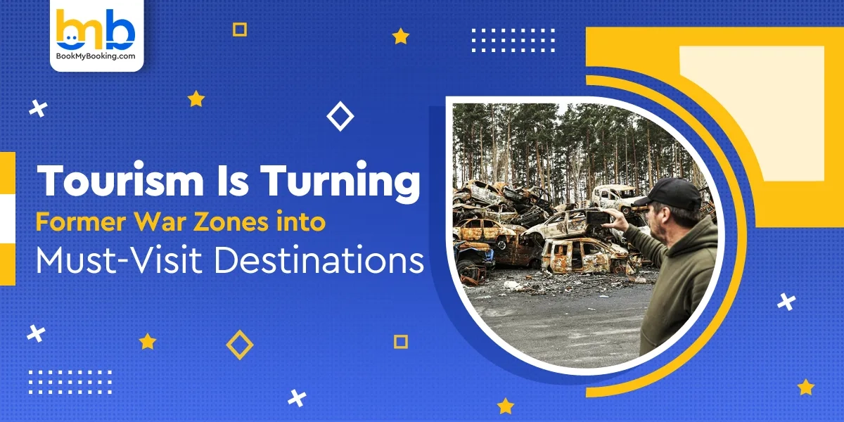 Tourism In Former War Zones: How Conflict Areas Became Must-Visit Destinations