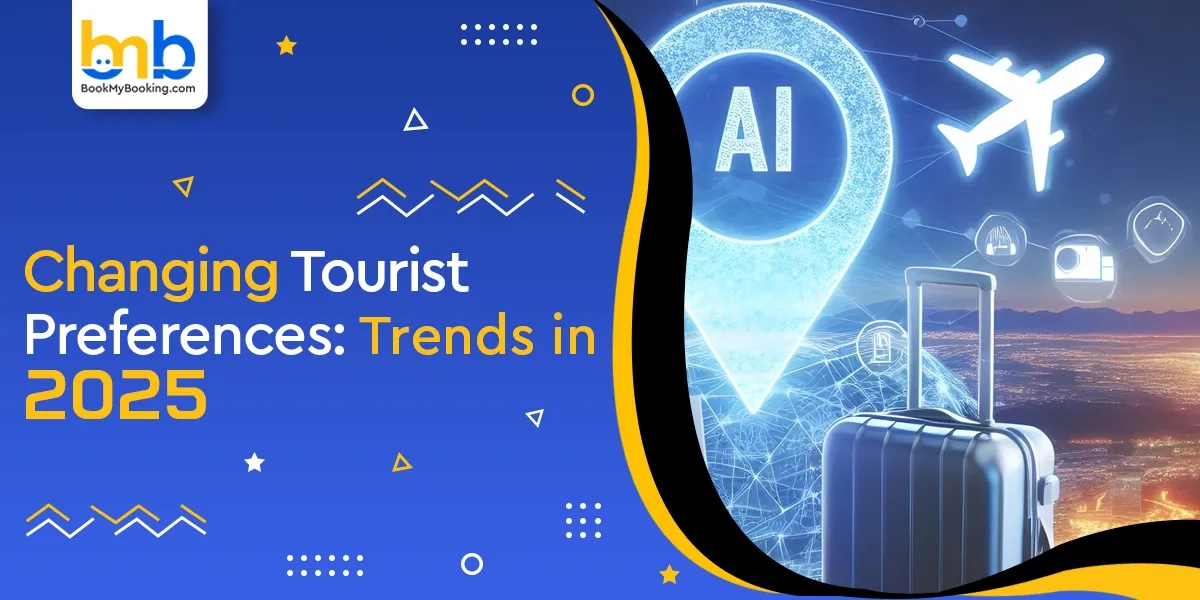 Changing Tourist Preferences & Travel Trends 2025 | BookMyBooking
