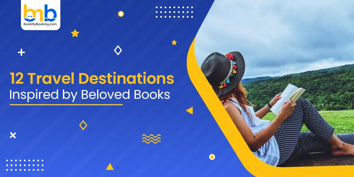 Travel Destinations Inspired By Beloved Books | BookMyBooking