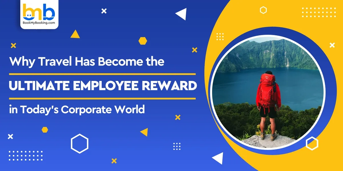 Why Travel Is The Ultimate Employee Reward In Today’s Corporate World