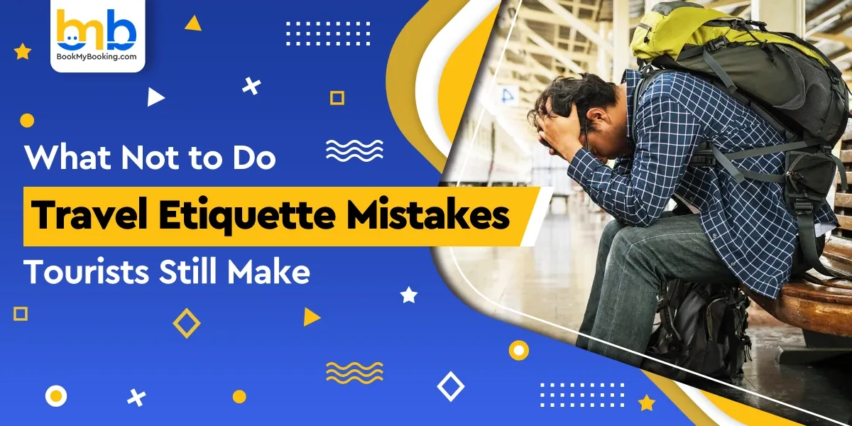 Top Travel Etiquette Mistakes To Avoid | BookMyBooking