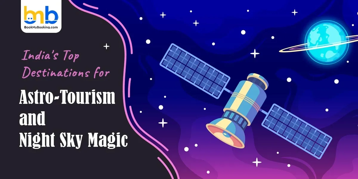 India’s Top Astro Tourism Destinations – Experience Night Sky Magic | BookMyBooking