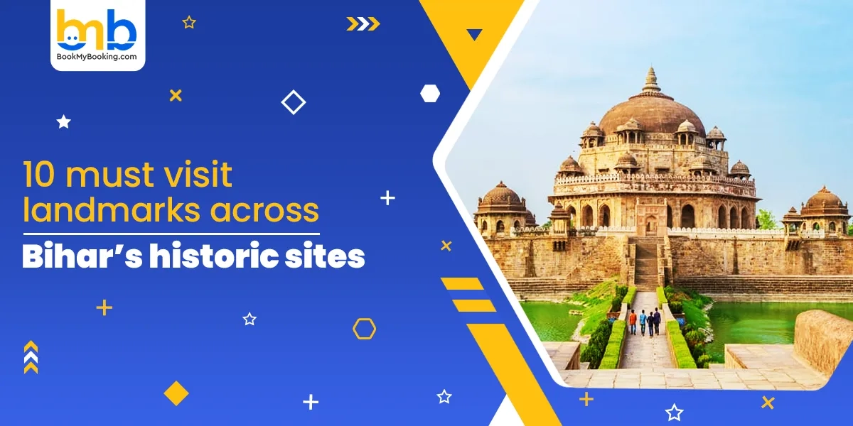 Historic Sites Of Bihar: Top Places To Explore | BookMyBooking Travel Guide