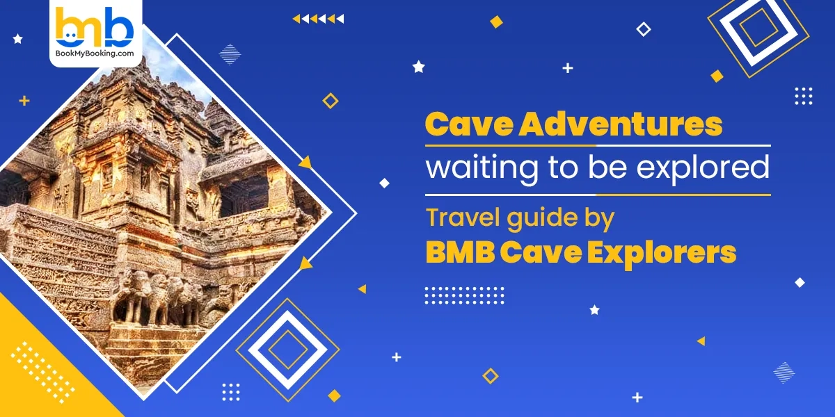 Cave Adventures In India: Top Caves To Explore | BookMyBooking
