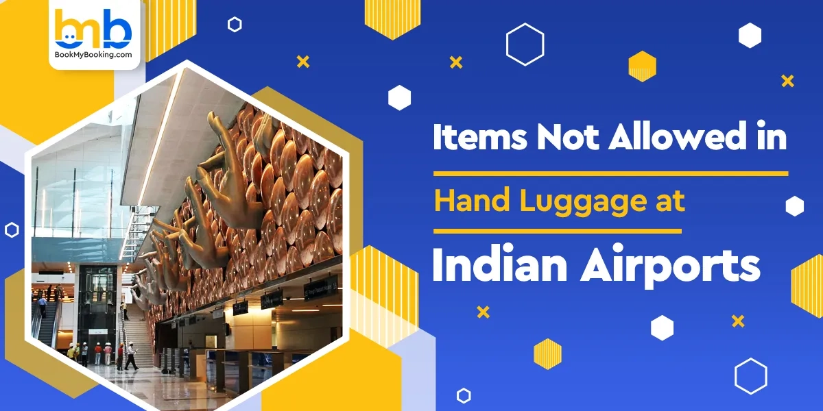 Items Not Allowed In Hand Luggage At Indian Airports | Travel Guide