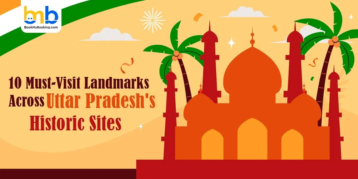 Explore Uttar Pradesh’s Historic Sites – A Journey Through India’s Heritage | BookMyBooking