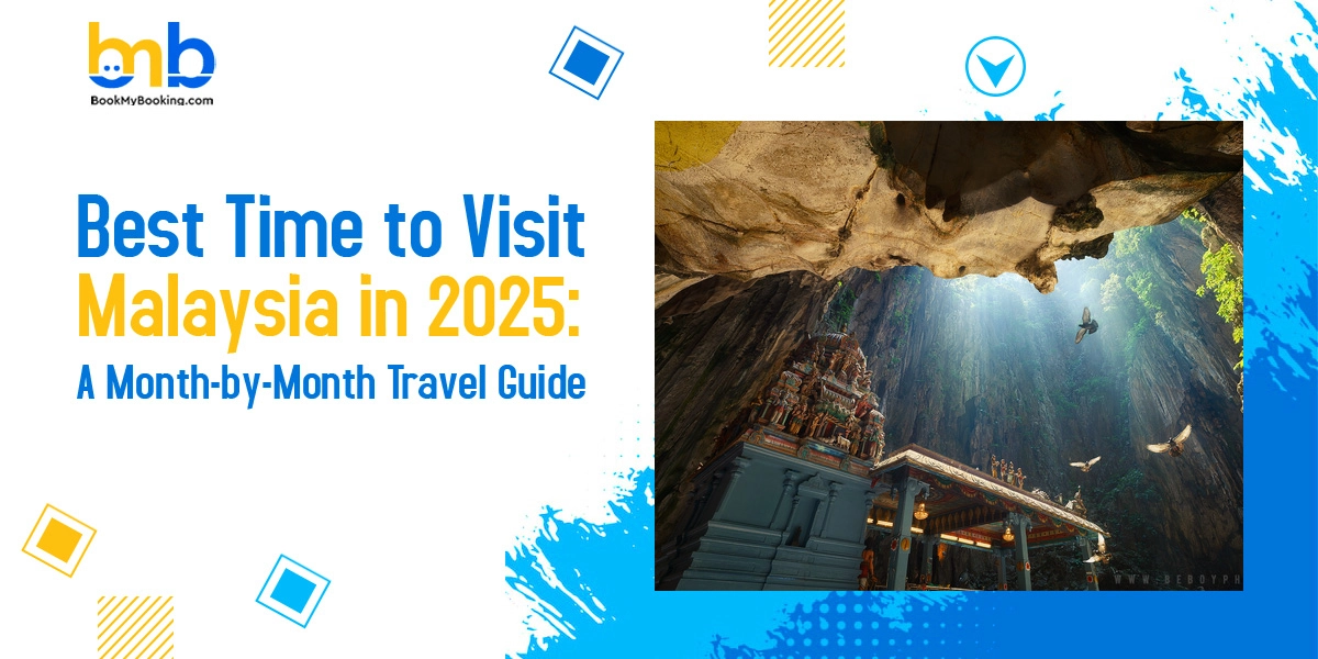 Best Time To Visit Malaysia In 2025 | Weather & Travel Guide