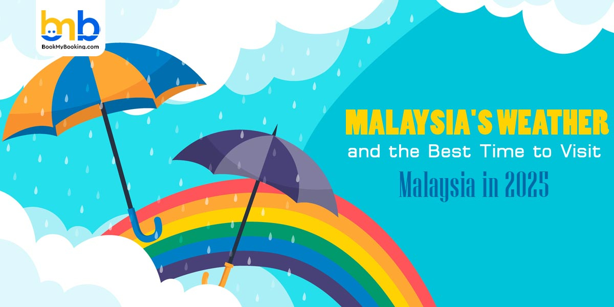Best Time To Visit Malaysia: Weather & Season Guide | BookMyBooking