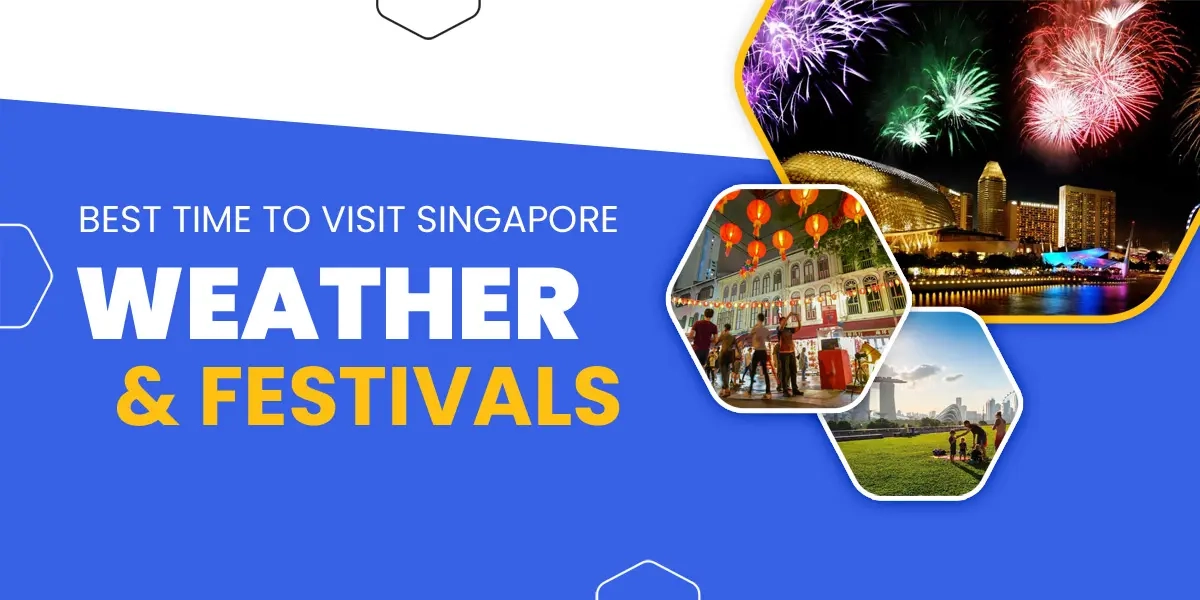 Best Time To Visit Singapore – Weather & Festivals
