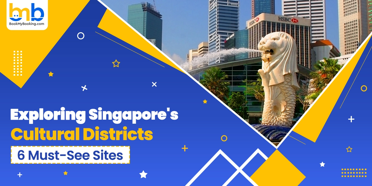 Exploring Singapore's Cultural Districts | BookMyBooking