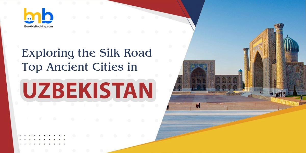 Exploring The Silk Road: Top Ancient Cities To Visit In Uzbekistan