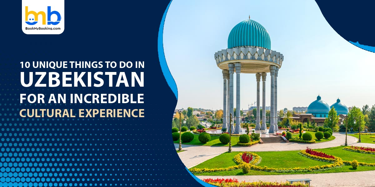 Top 10 Unique Cultural Experiences In Uzbekistan