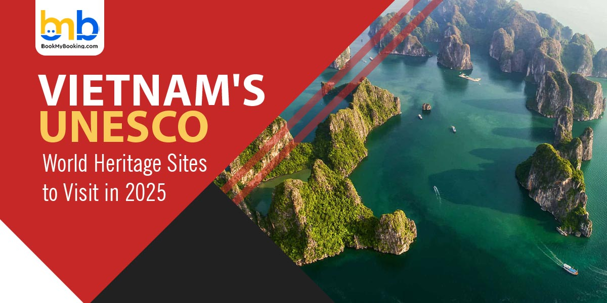 Vietnam’s UNESCO World Heritage Sites To Visit In 2025