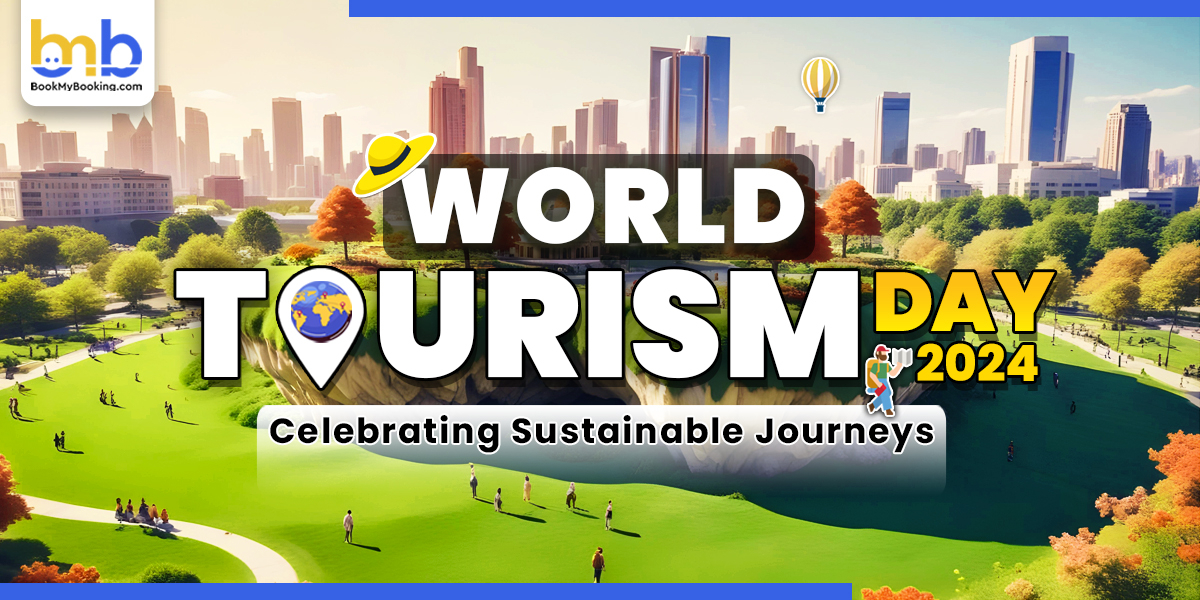 World Tourism Day 2024: Celebrating Sustainable Journeys