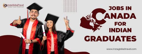 A detailed insight into pursuing jobs in Canada for Indian graduates