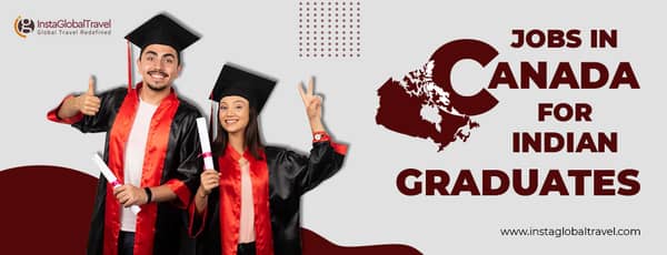 A detailed insight into pursuing jobs in Canada for Indian graduates