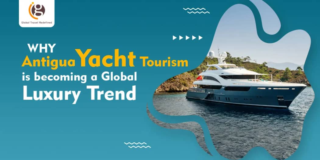 Why Antigua Yacht Tourism Is Becoming a Global Luxury Trend