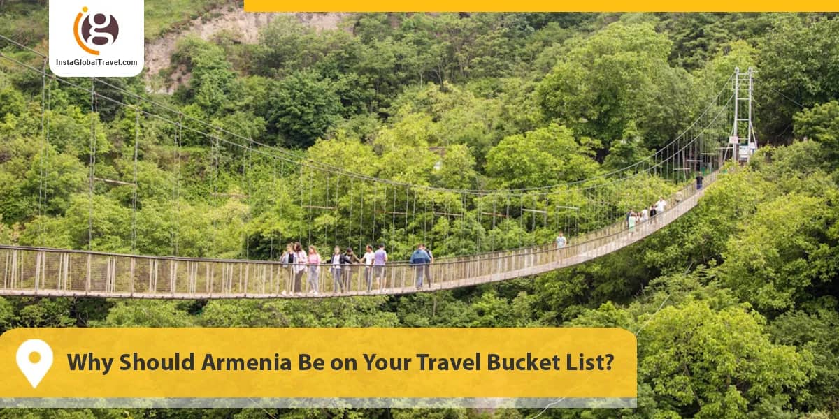 Why Should Armenia Be on Your Travel Bucket List