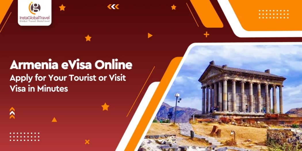 Armenia eVisa Online: Apply for Your Tourist or Visit Visa in Minutes