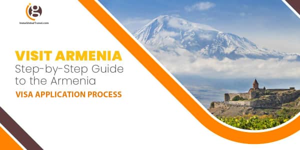 Visit Armenia: Step-by-Step Guide to the Armenia Visa Application Process