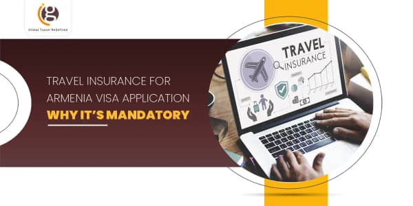 Travel Insurance for Armenia Visa Application: Why It's Mandatory