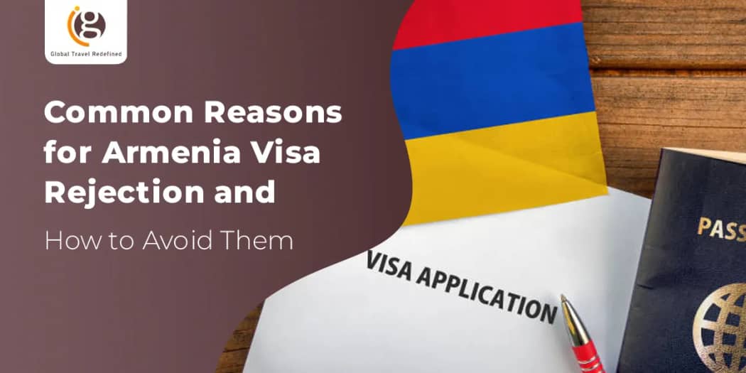 Common Reasons for Armenia Visa Rejection and How to Avoid Them