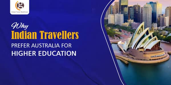 Why Indian Travellers Prefer Australia for Higher Education